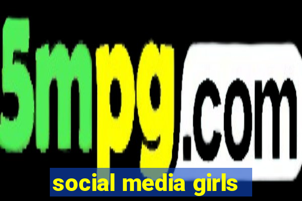 social media girls